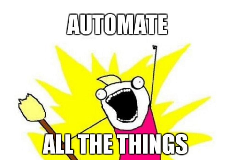 Automate All the Things!